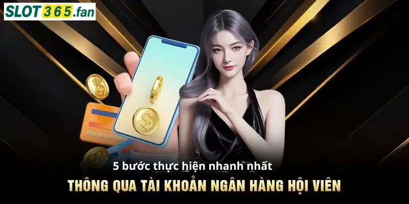 5 bước rút tiền slot365 an toàn