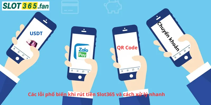các lỗi phổ biến khi rút tiền slot365 .com