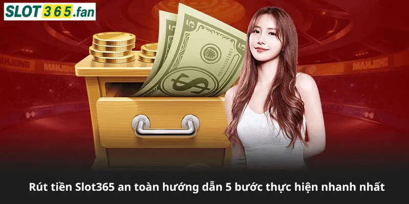 rút tiền slot365 an toàn
