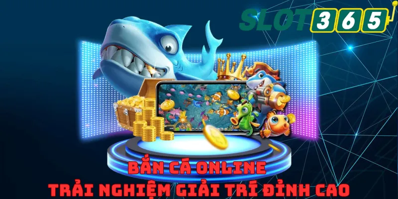 Trải nghiệm giải trí bắn cá online đỉnh cao